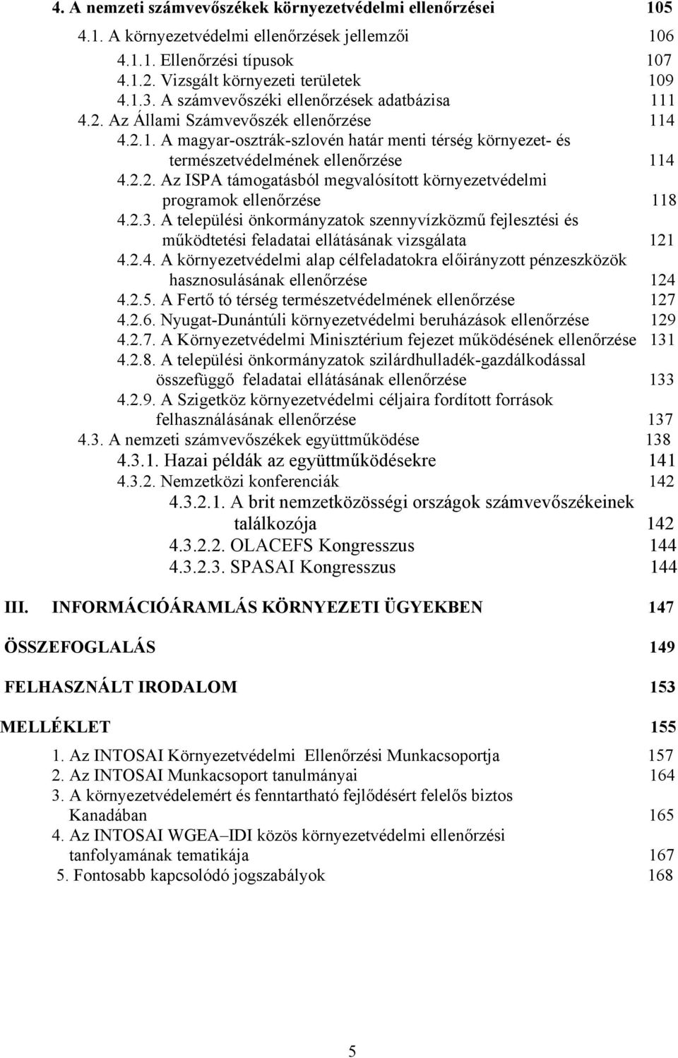 2.3. A települési önkormányzatok szennyvízközmű fejlesztési és működtetési feladatai ellátásának vizsgálata 121 4.