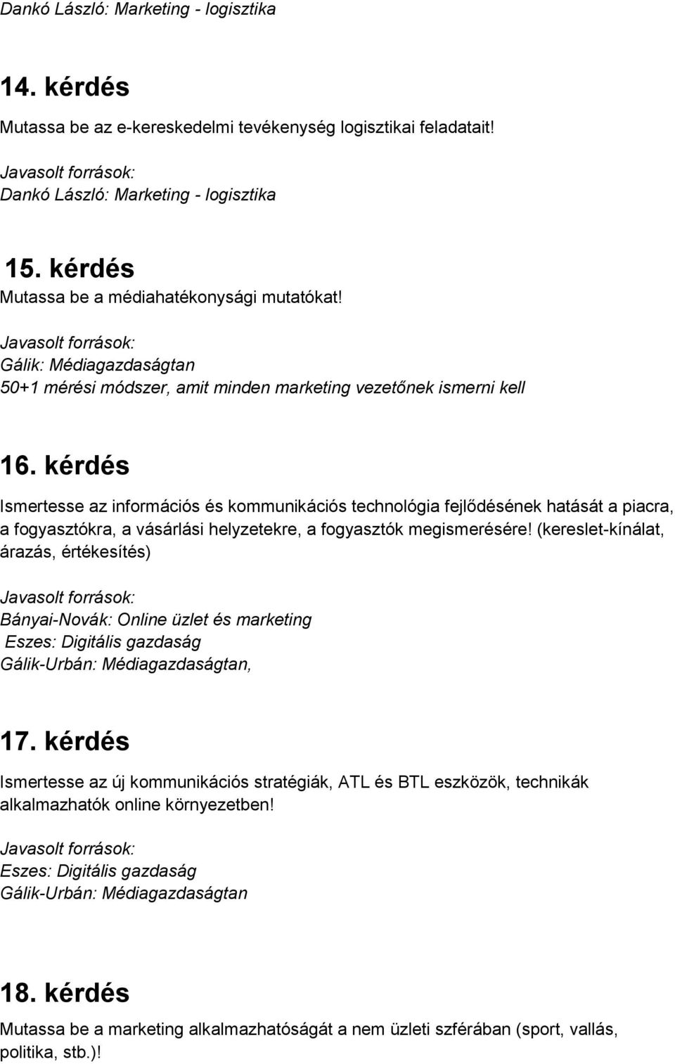 kérdés Ismertesse az információs és kommunikációs technológia fejlődésének hatását a piacra, a fogyasztókra, a vásárlási helyzetekre, a fogyasztók megismerésére!