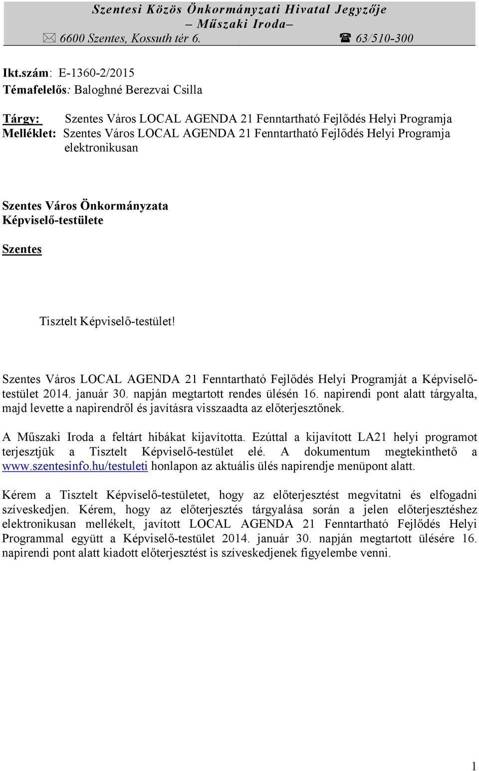 Helyi Programja elektronikusan Szentes Város Önkormányzata Képviselő-testülete Szentes Tisztelt Képviselő-testület!