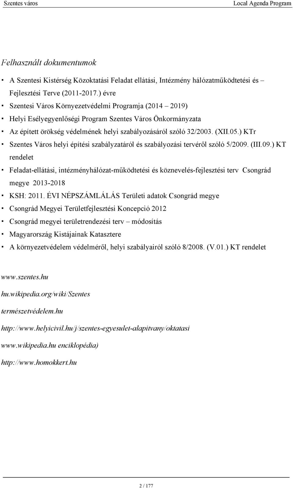 ) KTr Szentes Város helyi építési szabályzatáról és szabályozási tervéről szóló 5/2009.