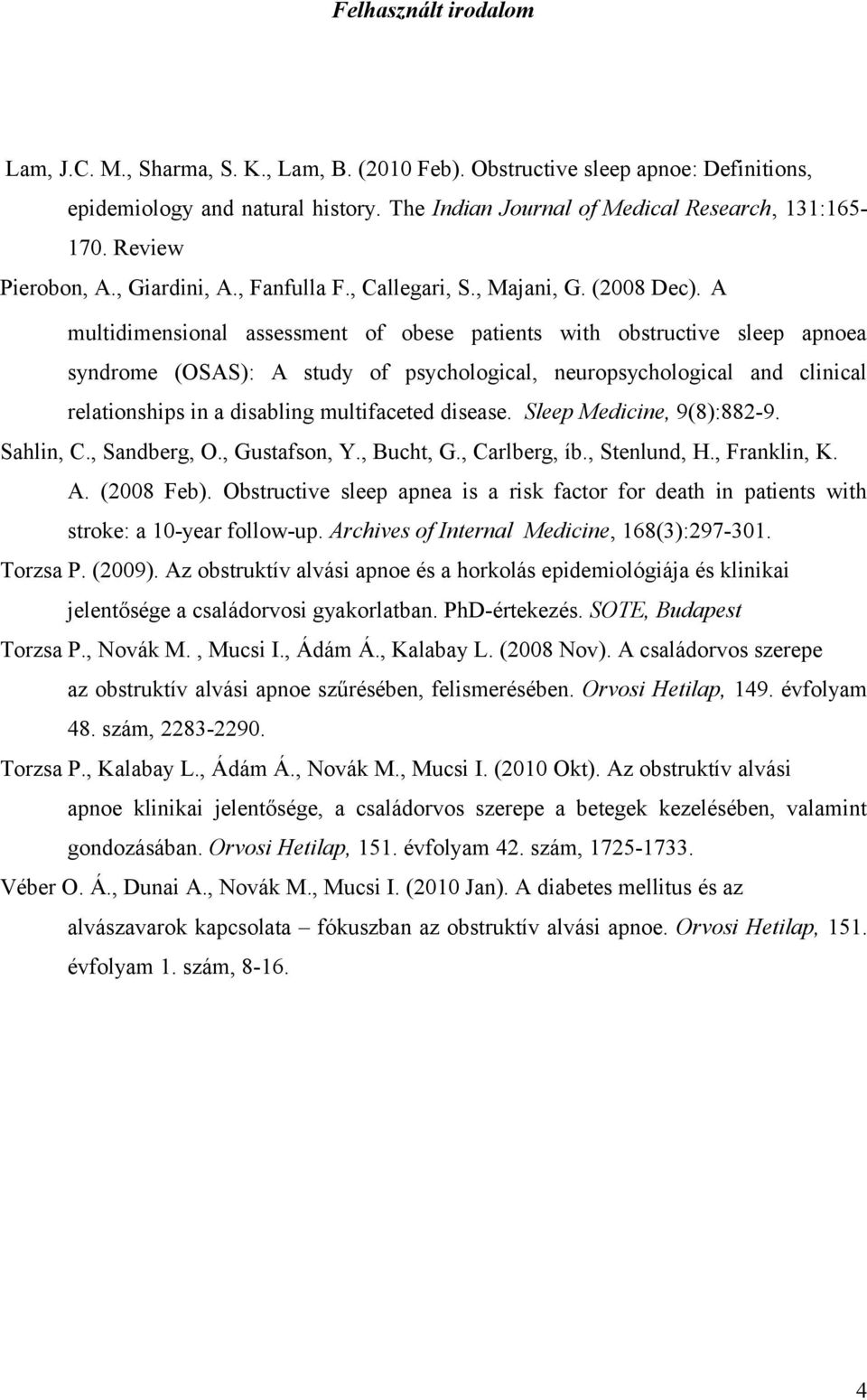 A multidimensional assessment of obese patients with obstructive sleep apnoea syndrome (OSAS): A study of psychological, neuropsychological and clinical relationships in a disabling multifaceted