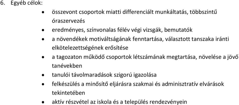 tagozaton működő csoportok létszámának megtartása, növelése a jövő tanévekben tanulói távolmaradások szigorú igazolása