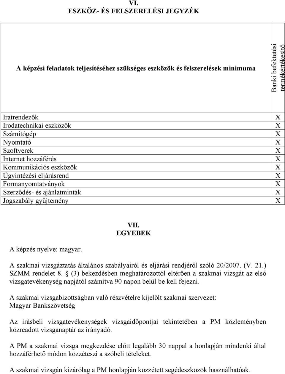 A szakmai vizsgáztatás általános szabályairól és eljárási rendjéről szóló 20/2007. (V. 21.) SZMM rendelet 8.