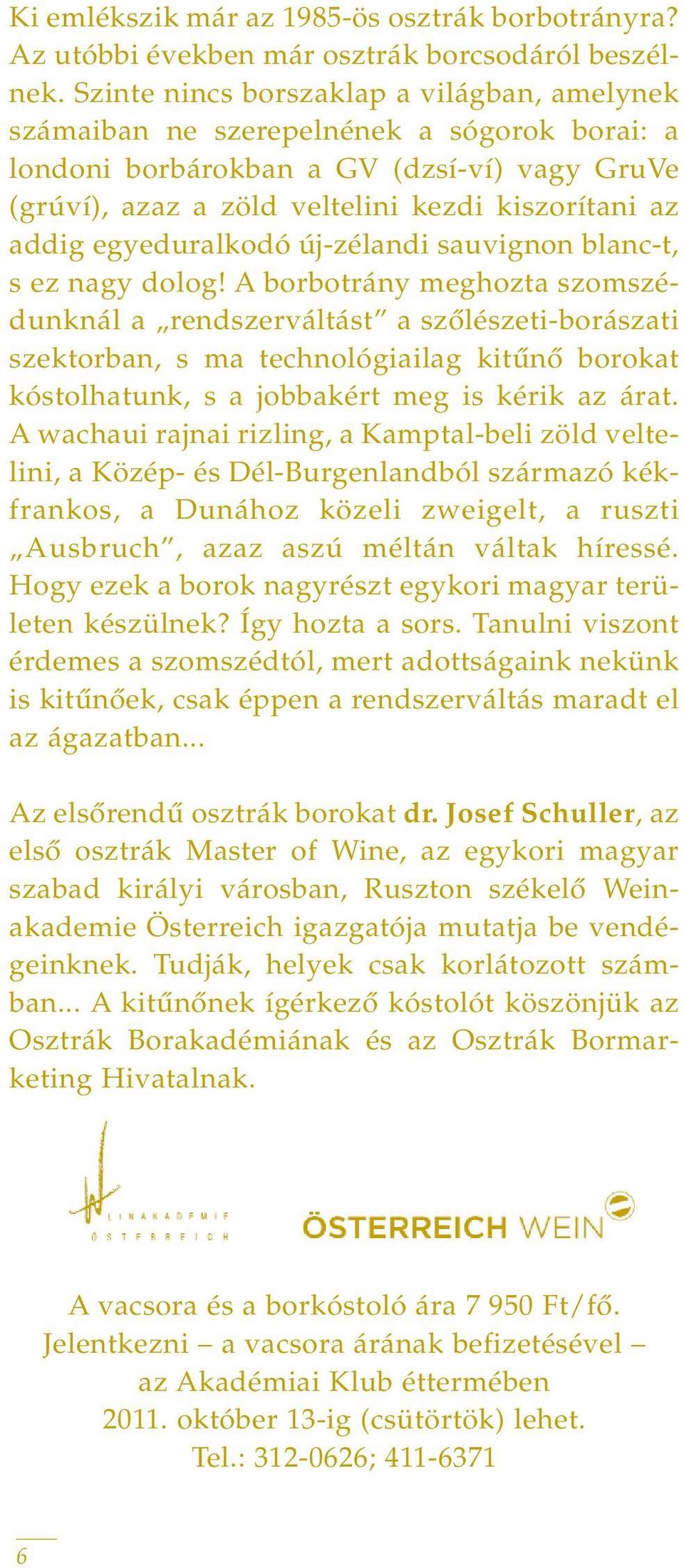 egyeduralkodó új-zélandi sauvignon blanc-t, s ez nagy dolog!