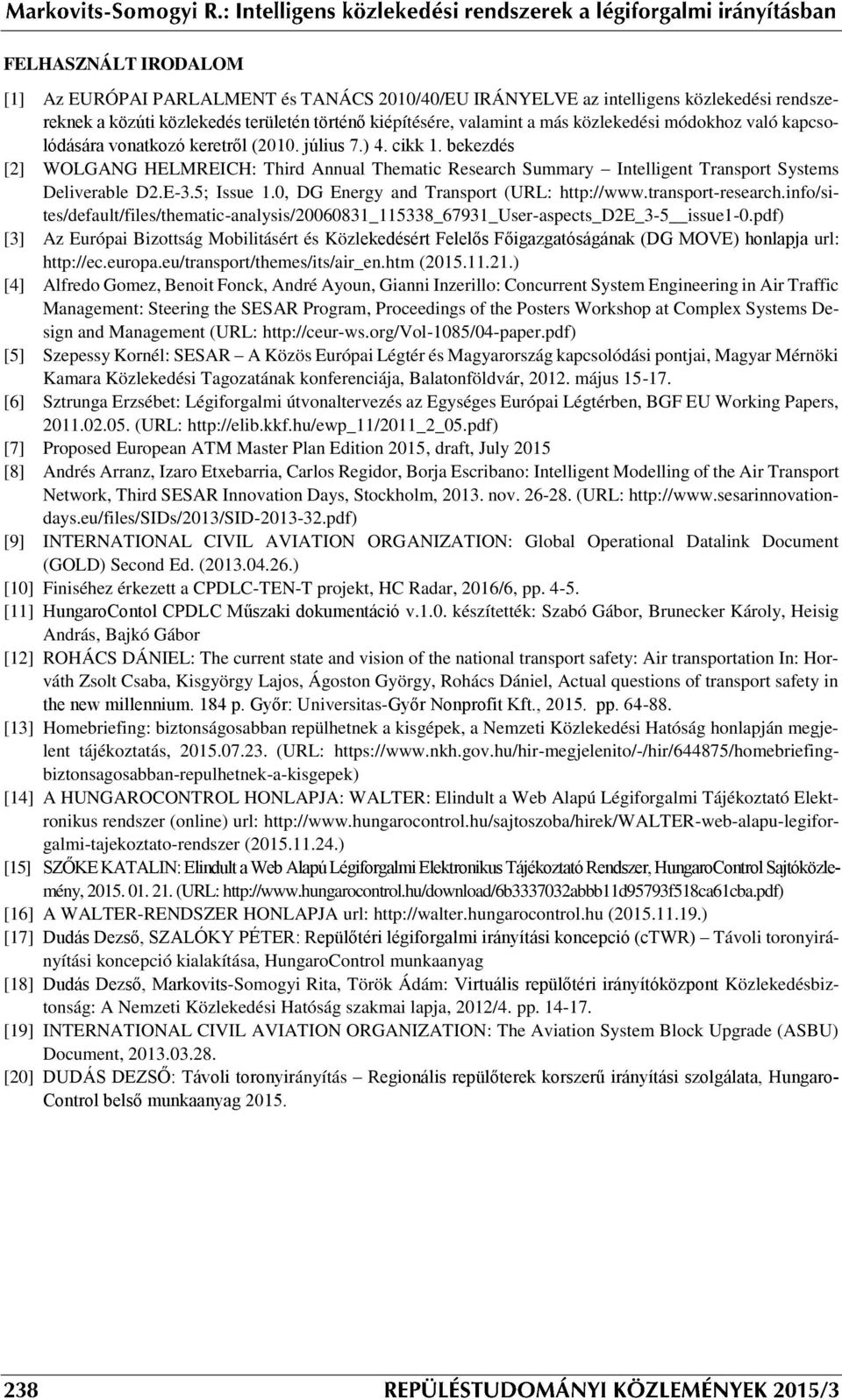 5; Issue 1.0, DG Energy and Transport (URL: http://www.transport-research.info/sites/default/files/thematic-analysis/20060831_115338_67931_user-aspects_d2e_3-5 issue1-0.