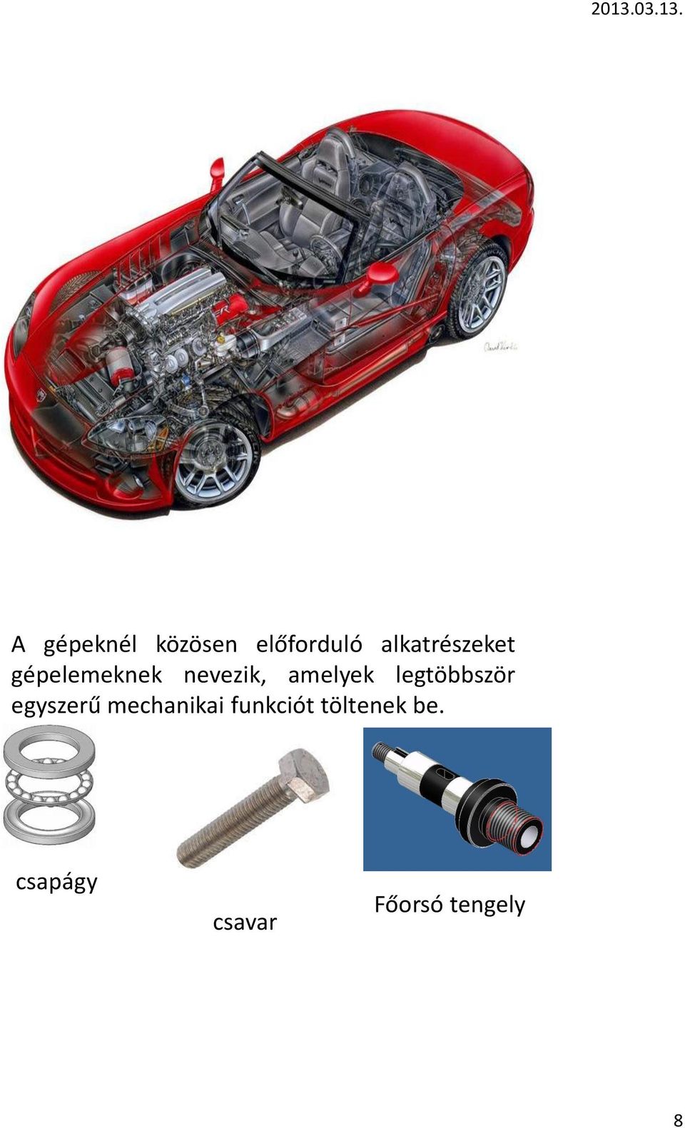 amelyek legtöbbször egyszerű mechanikai