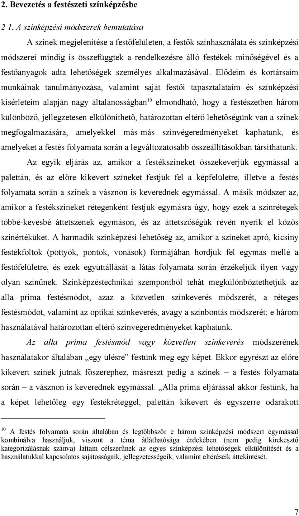 festőanyagok adta lehetőségek személyes alkalmazásával.