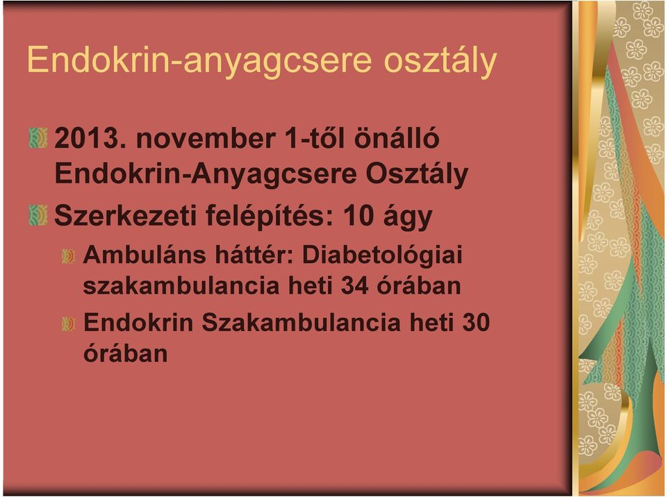 Szerkezeti felépítés: 10 ágy Ambuláns háttér: