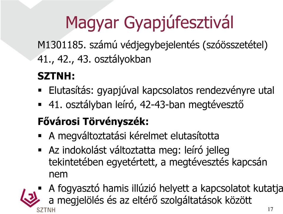 osztályban leíró, 42-43-ban megtévesztő Fővárosi Törvényszék: A megváltoztatási kérelmet elutasította Az indokolást