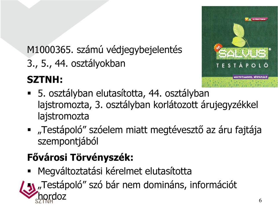 osztályban korlátozott árujegyzékkel lajstromozta Testápoló szóelem miatt megtévesztő az