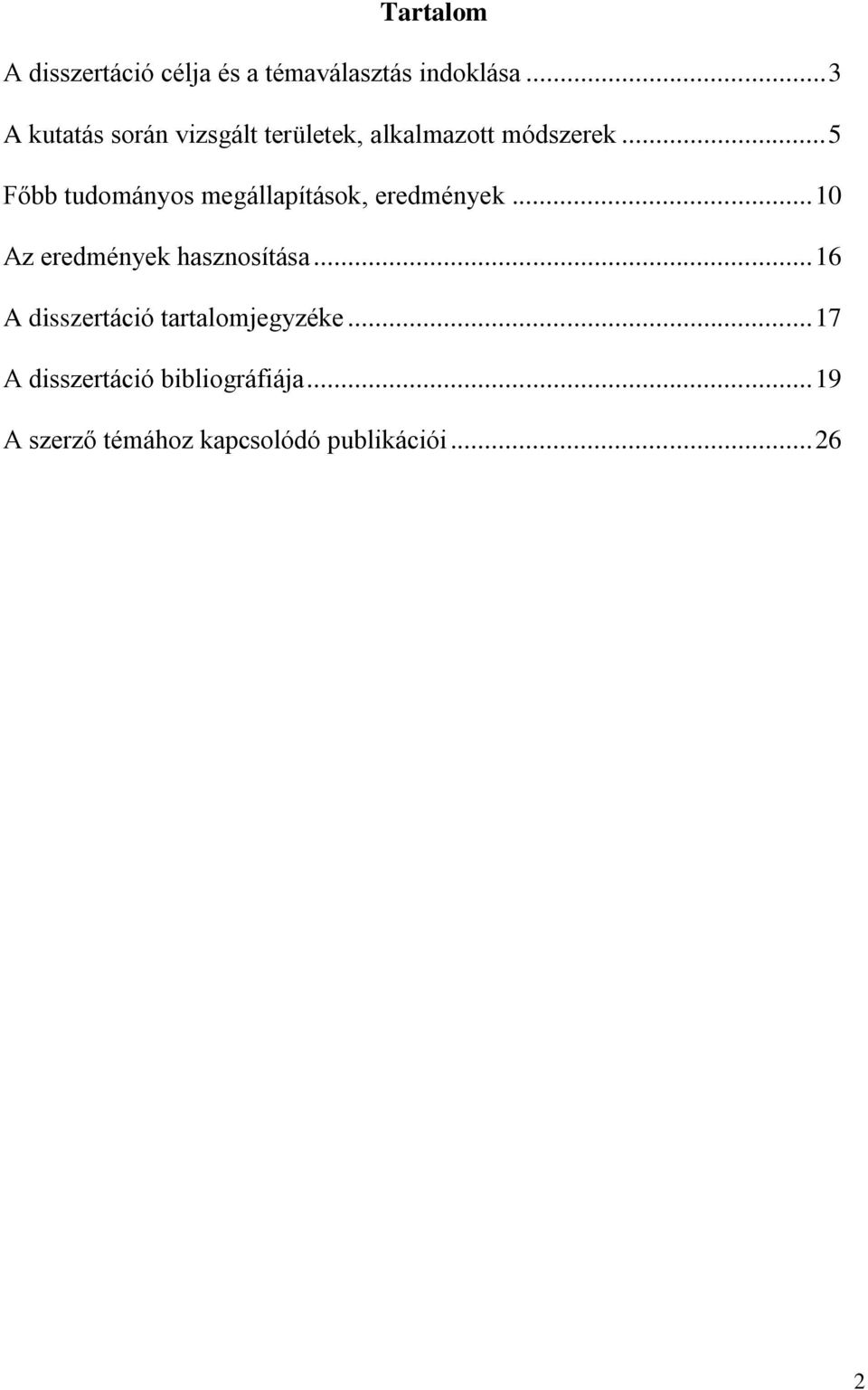 .. 5 Főbb tudományos megállapítások, eredmények... 10 Az eredmények hasznosítása.