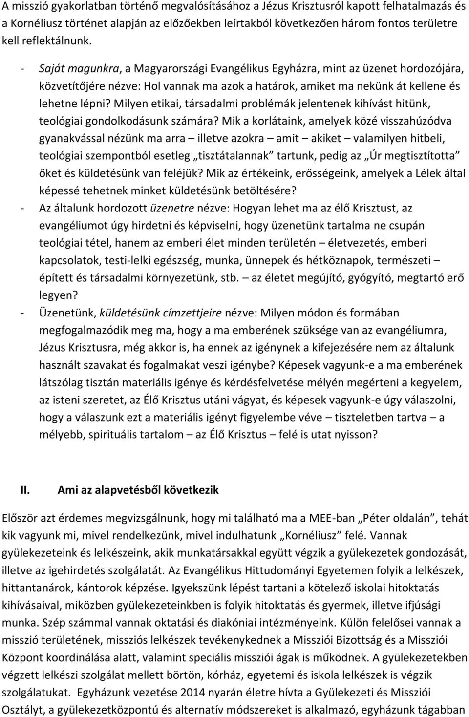 Milyen etikai, társadalmi problémák jelentenek kihívást hitünk, teológiai gondolkodásunk számára?