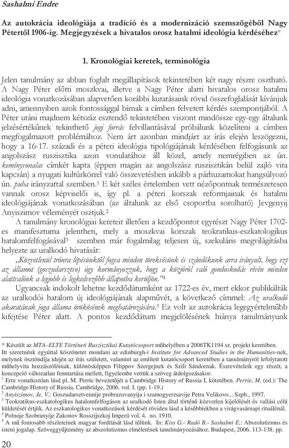 +4@@/F= % <" " =E/F /) H & 3 (% B / 'E &" ( = ) " %' ' * Készült az MTA ELTE Történeti Ruszisztikai Kutatócsoport mhelyében a 2006TK1194 sz. projekt keretében.