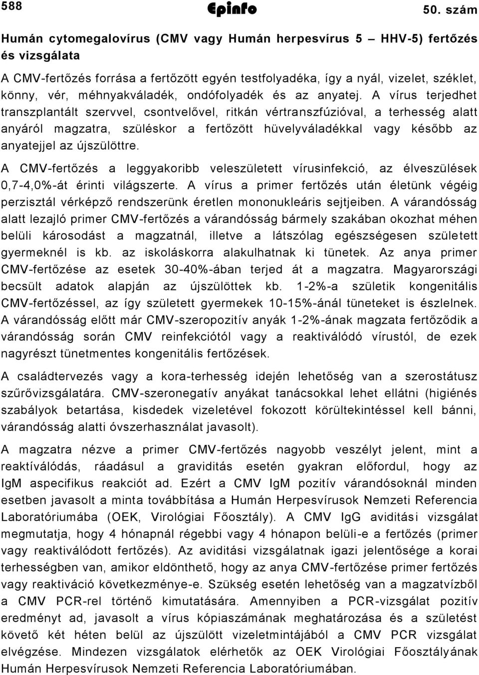 ondófolyadék és az anyatej.