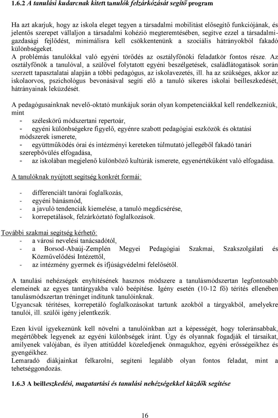 A problémás tanulókkal való egyéni törődés az osztályfőnöki feladatkör fontos része.