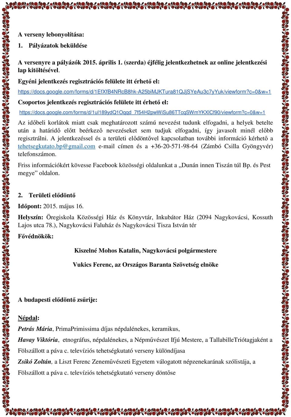 c=0&w=1 Csoportos jelentkezés regisztrációs felülete itt érhető el: https://docs.google.com/forms/d/1ul189ydq1oqqd_7f54h2pwwisu86ttcqswmykxlcf90/viewform?