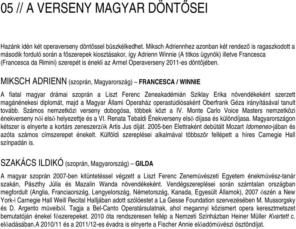 énekli az Armel Operaverseny 2011-es döntőjében.