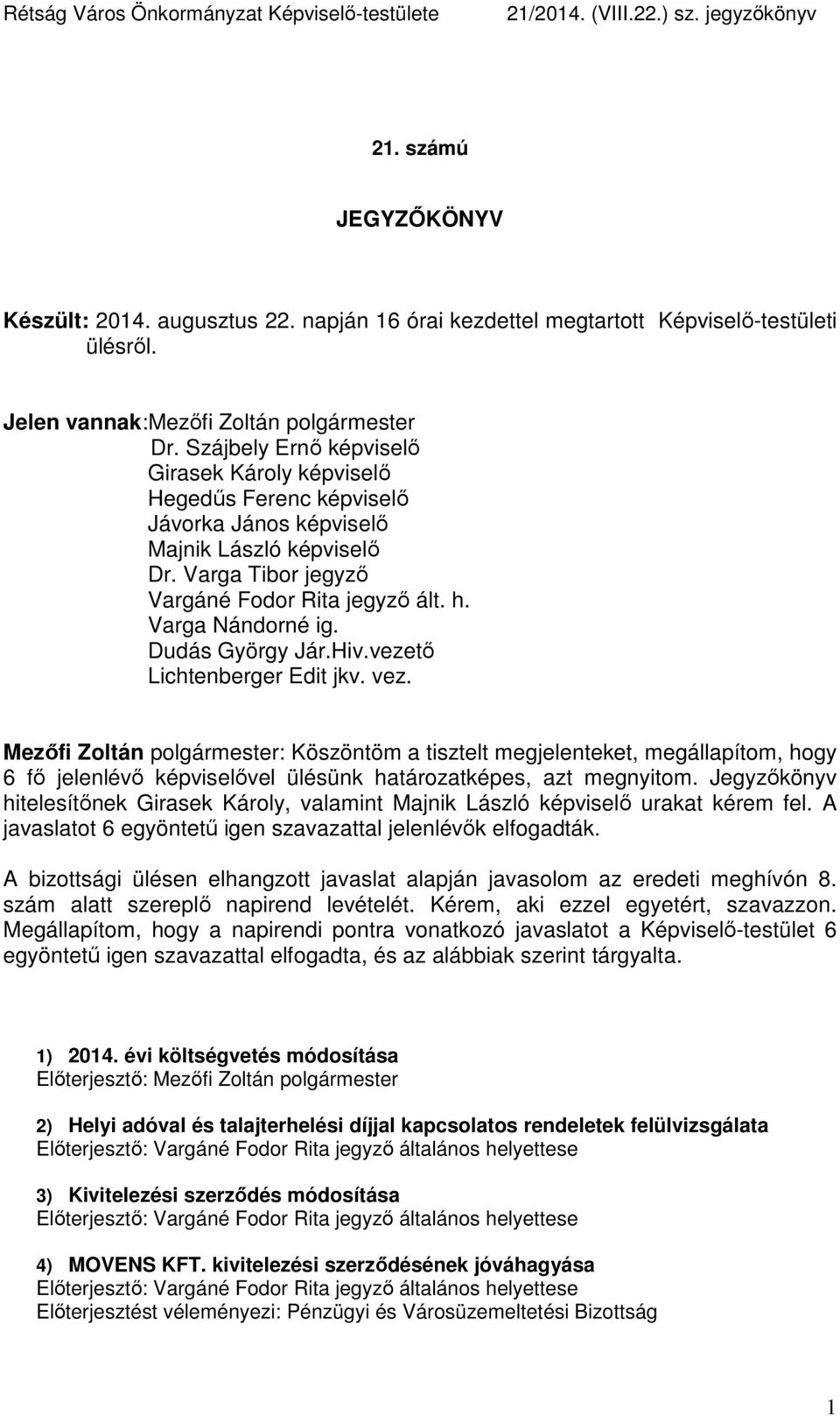 Dudás György Jár.Hiv.vezető Lichtenberger Edit jkv. vez.