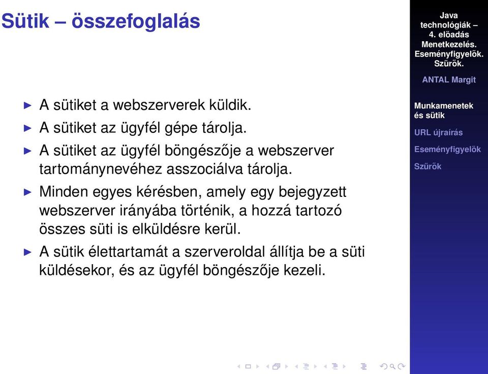 Minden egyes kérésben, amely egy bejegyzett webszerver irányába történik, a hozzá tartozó összes