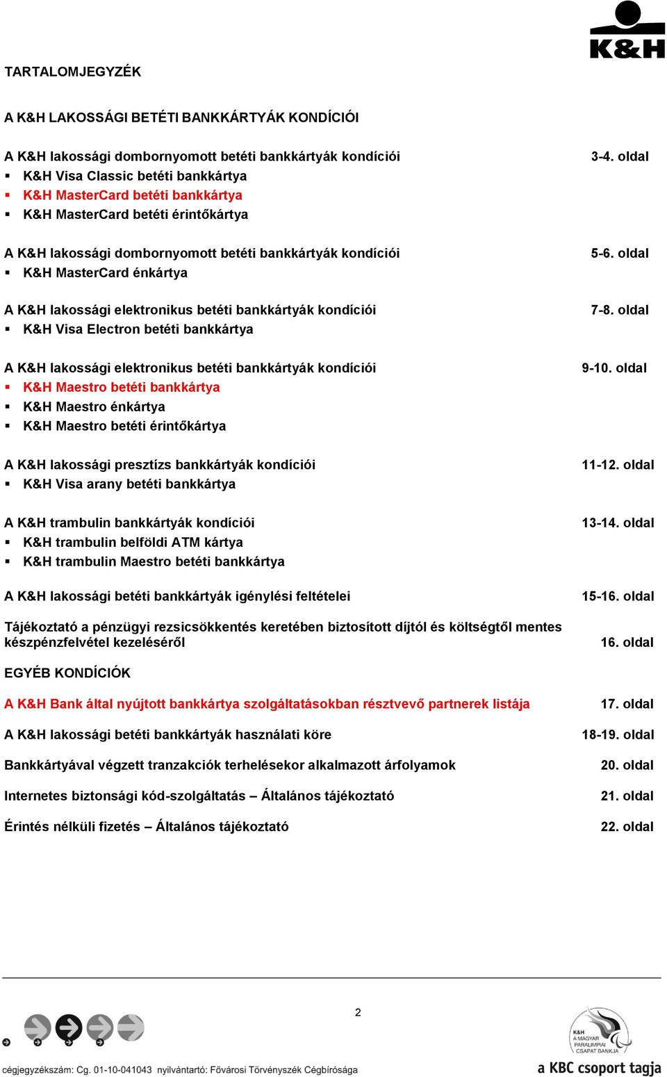 oldal A K&H lakossági elektronikus betéti bankkártyák kondíciói K&H Visa Electron betéti bankkártya 7-8.