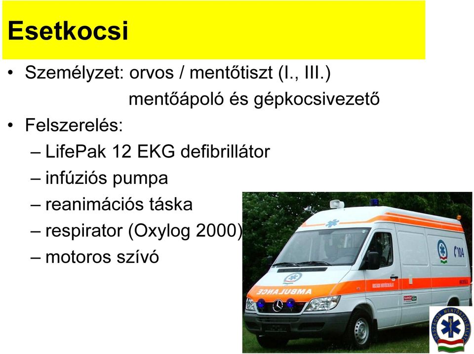) mentőápoló és gépkocsivezető Felszerelés: