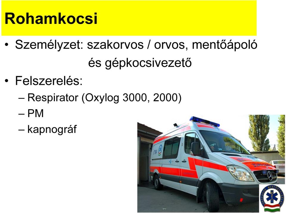 és gépkocsivezető Felszerelés: