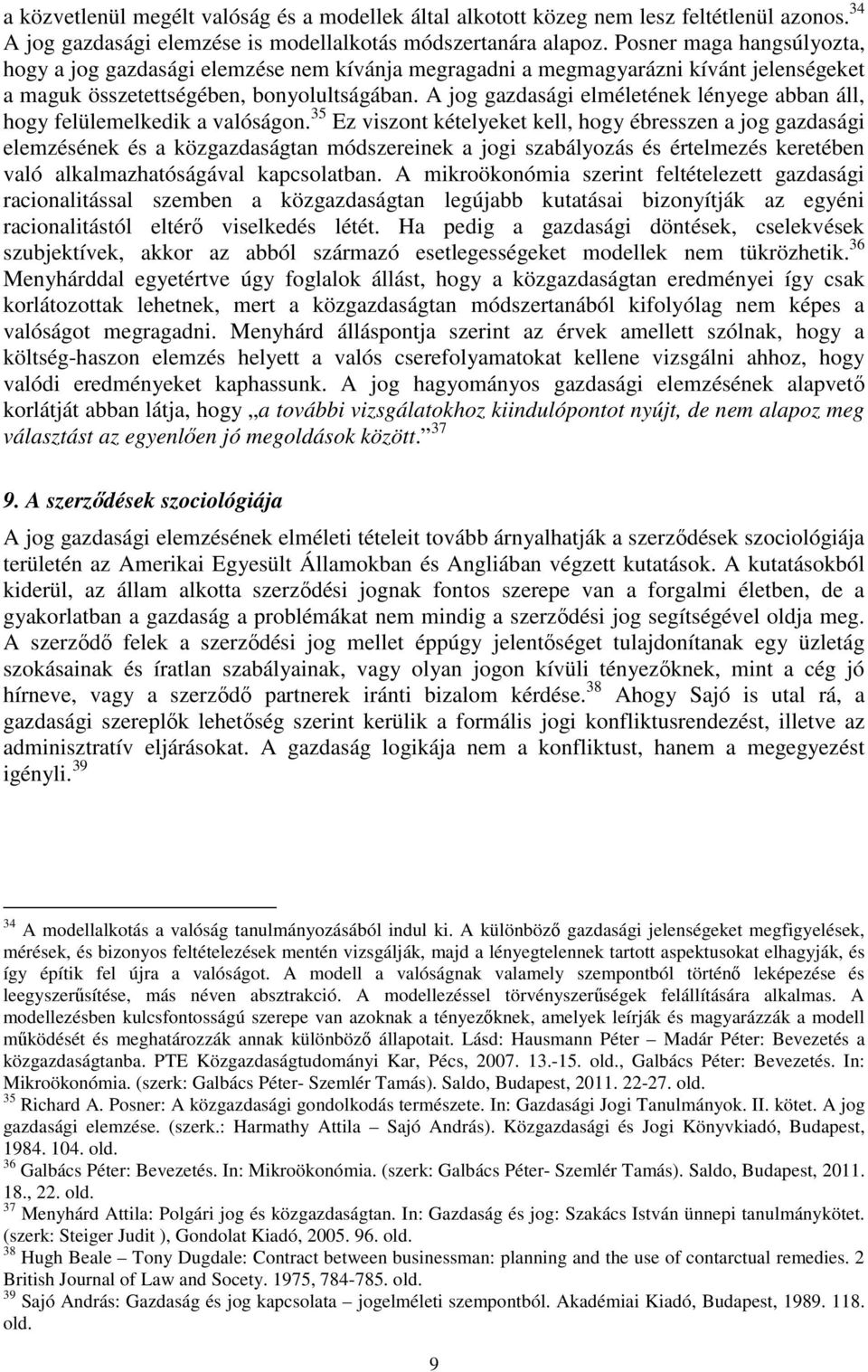 A jog gazdasági elméletének lényege abban áll, hogy felülemelkedik a valóságon.