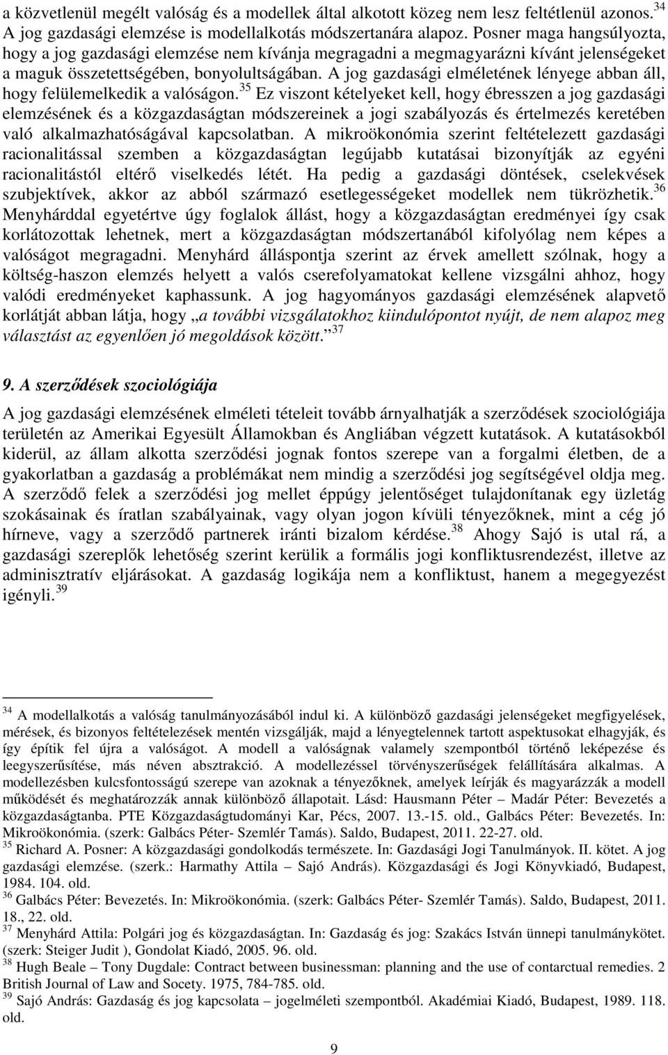 A jog gazdasági elméletének lényege abban áll, hogy felülemelkedik a valóságon.