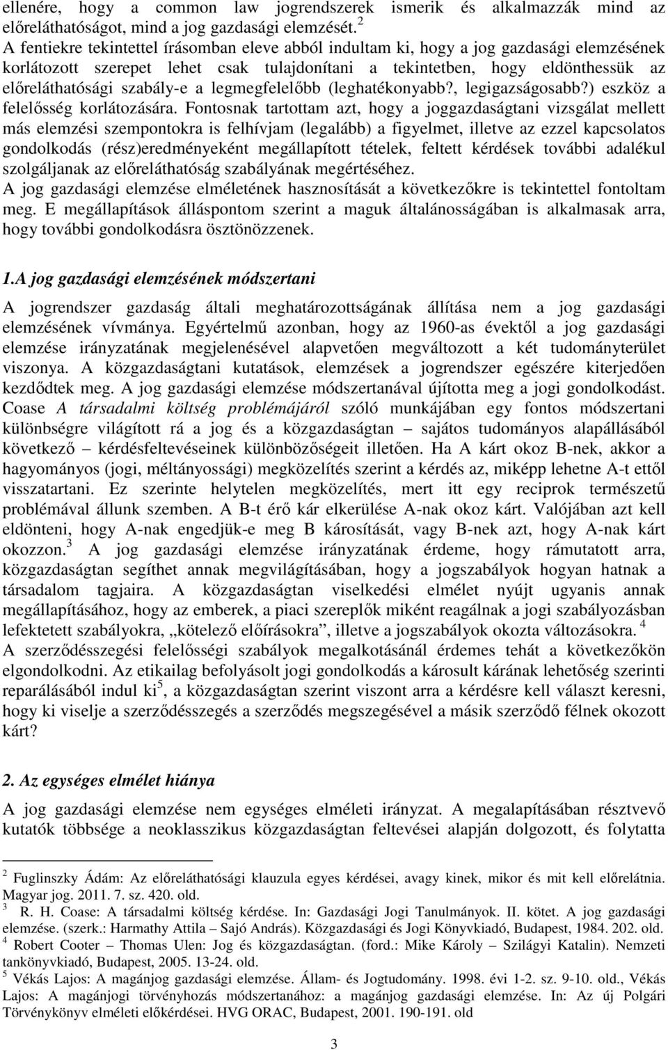 szabály-e a legmegfelelőbb (leghatékonyabb?, legigazságosabb?) eszköz a felelősség korlátozására.