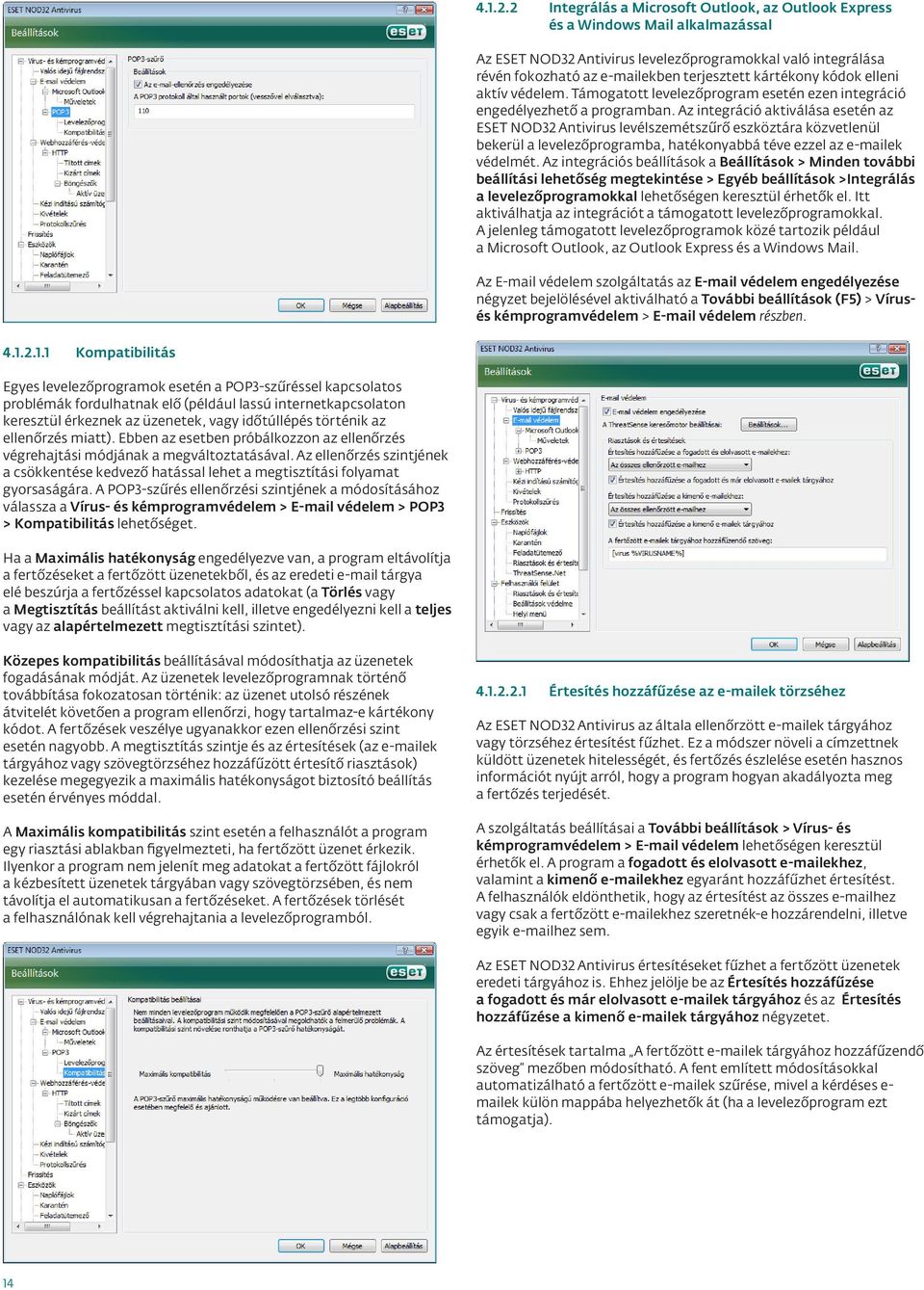 kódok elleni aktív védelem. Támogatott levelezőprogram esetén ezen integráció engedélyezhető a programban.