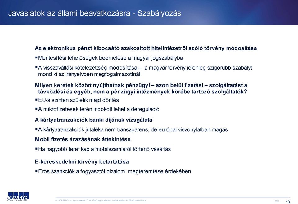 szolgáltatást a távközlési és egyéb, nem a pénzügyi intézmények körébe tartozó szolgáltatók?