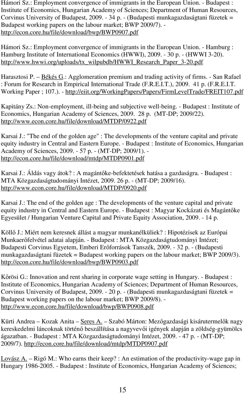 - (Budapesti munkagazdaságtani füzetek = Budapest working papers on the labour market; BWP 2009/7). - http://econ.core.hu/file/download/bwp/bwp0907.