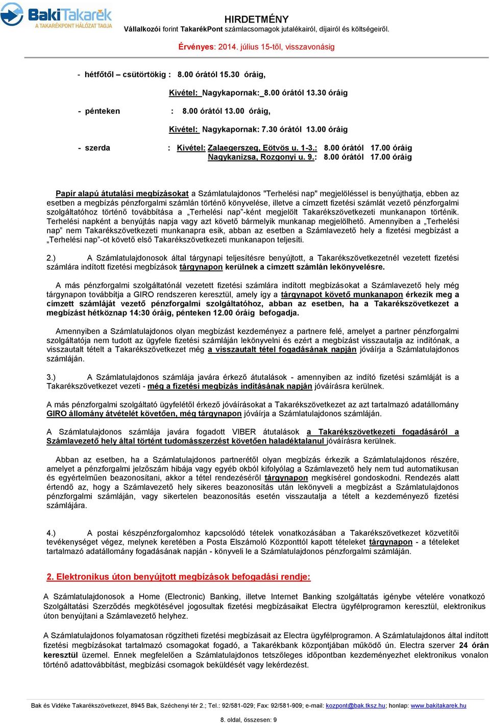 00 óráig Nagykanizsa, Rozgonyi u. 9.: 8.00 órától 17.