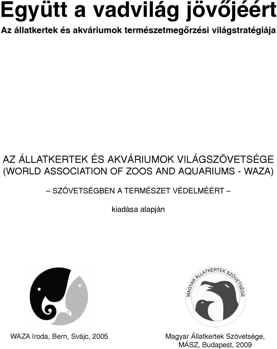 ASSOCIATION OF ZOOS AND AQUARIUMS - WAZA) SZÖVETSÉGBEN A TERMÉSZET VÉDELMÉÉRT