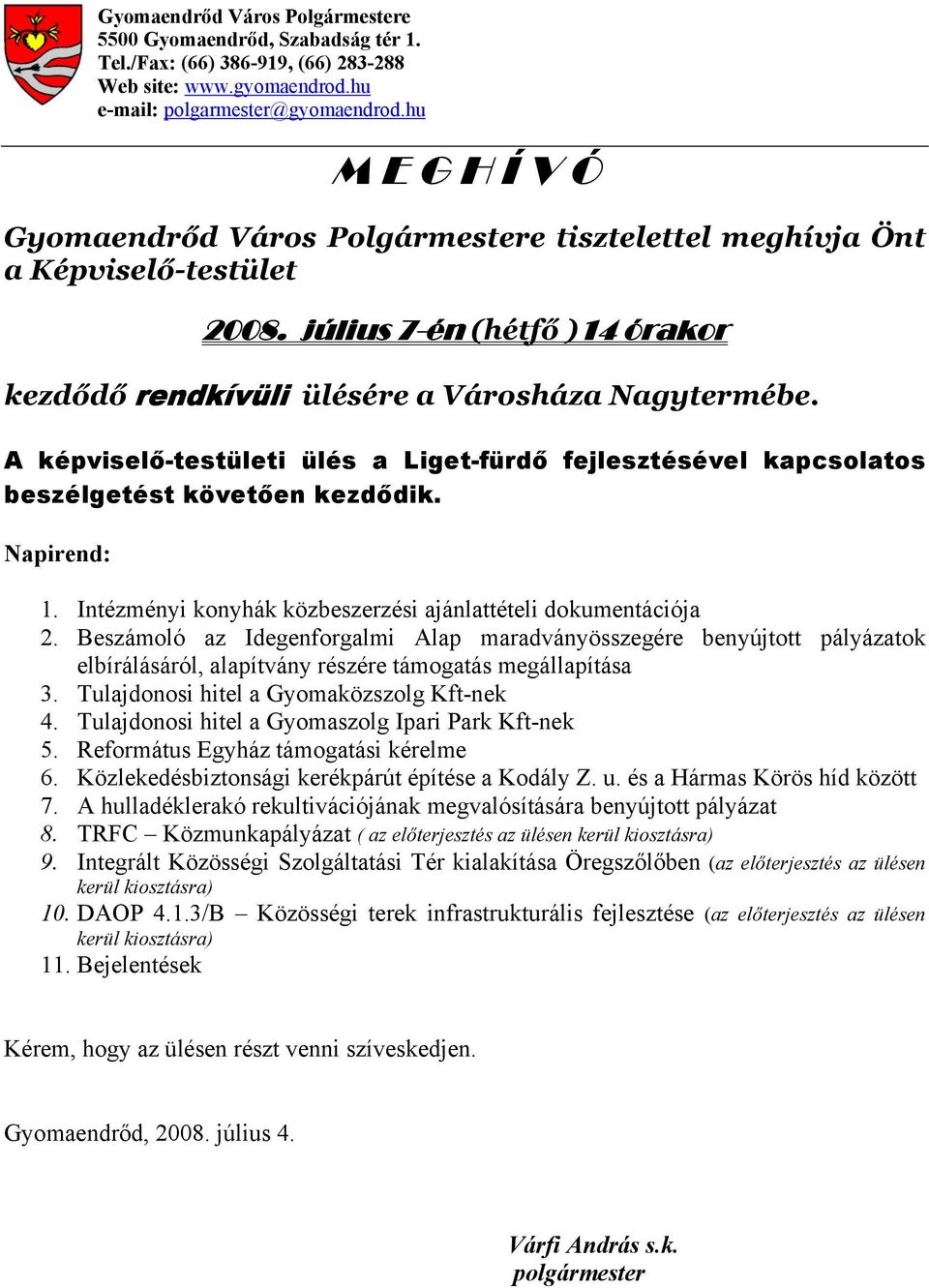 A képviselő-testületi ülés a Liget-fürdő fejlesztésével kapcsolatos beszélgetést követően kezdődik. Napirend: 1. Intézményi konyhák közbeszerzési ajánlattételi dokumentációja 2.