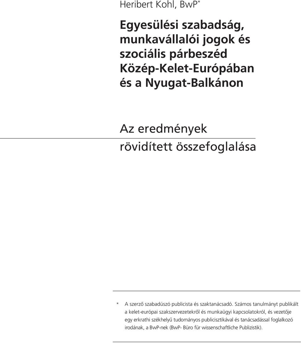 Számos tanulmányt publikált a kelet-európai szakszervezetekről és munkaügyi kapcsolatokról, és vezetője egy erkrathi