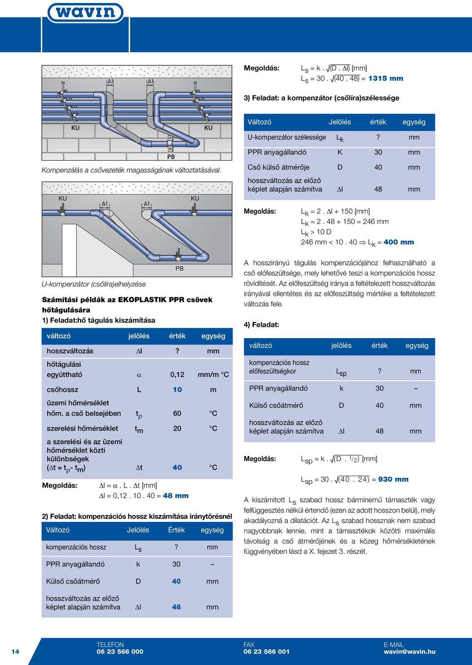 Δl + 150 [mm] L k = 2. 48 + 150 = 246 mm L k > 10 D 246 mm < 10.