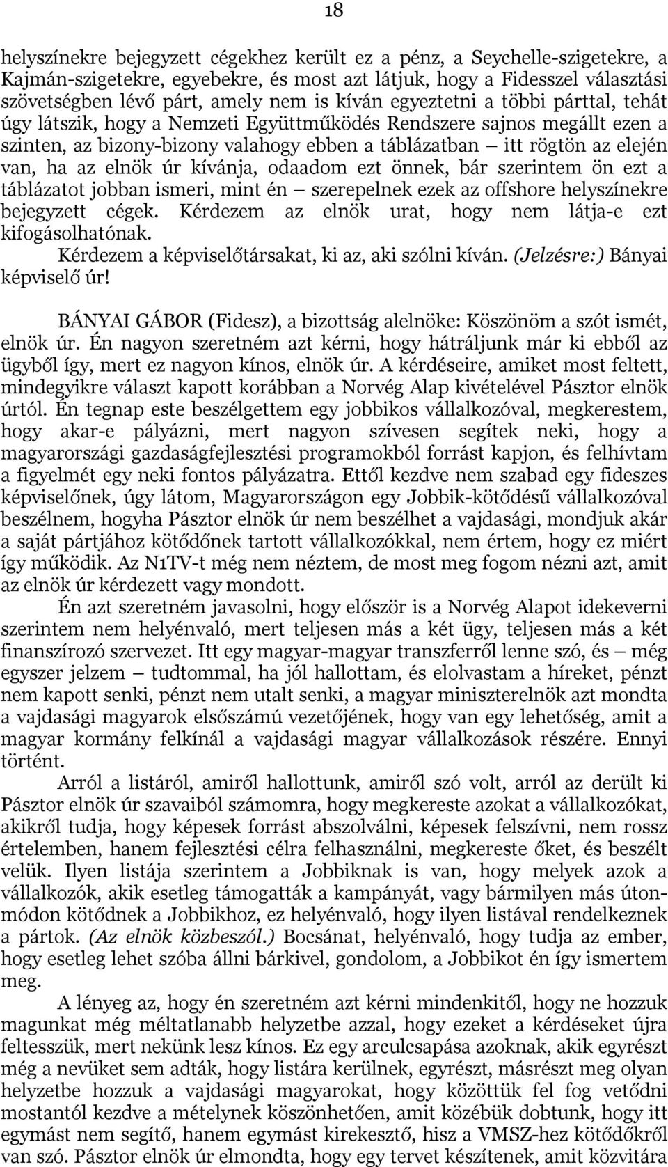 az elnök úr kívánja, odaadom ezt önnek, bár szerintem ön ezt a táblázatot jobban ismeri, mint én szerepelnek ezek az offshore helyszínekre bejegyzett cégek.