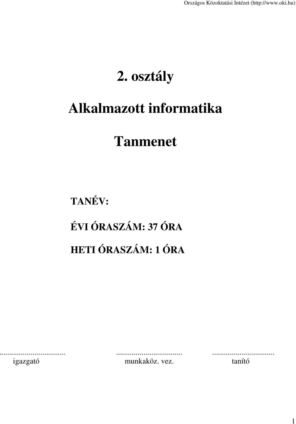 ÓRASZÁM: 37 ÓRA HETI ÓRASZÁM: 1