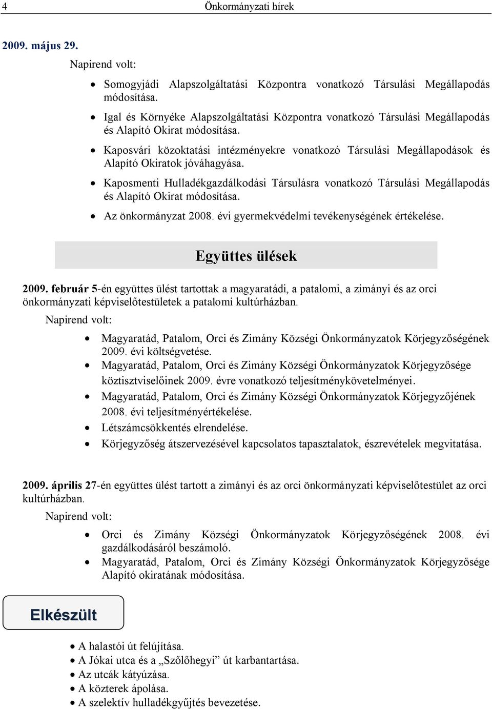 Kaposvári közoktatási intézményekre vonatkozó Társulási Megállapodások és Alapító Okiratok jóváhagyása.