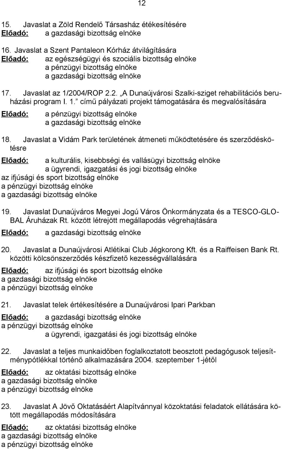 04/ROP 2.2. A Dunaújvárosi Szalki-sziget rehabilitációs beruházási program I. 1.