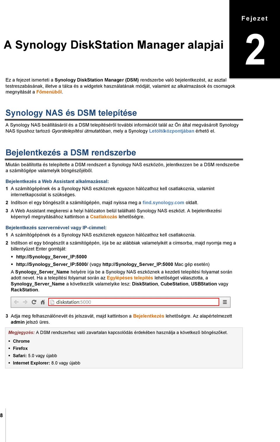 alkalmazások és csomagok megnyitását a Főmenüből.