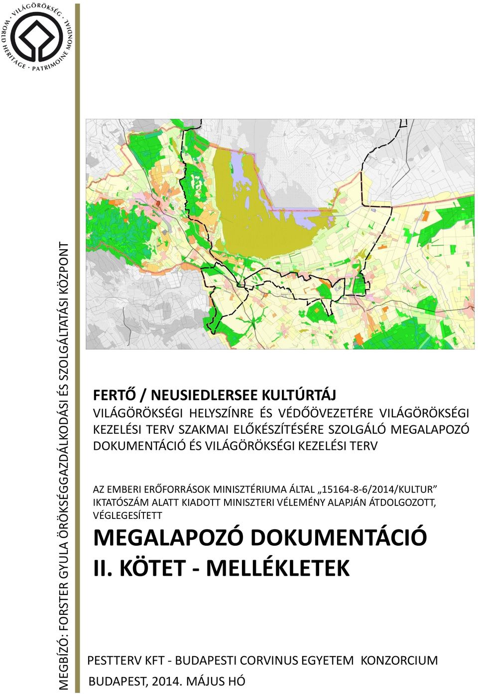 EMBERI ERŐFORRÁSOK MINISZTÉRIUMA ÁLTAL 15164-8-6/2014/KULTUR IKTATÓSZÁM ALATT KIADOTT MINISZTERI VÉLEMÉNY ALAPJÁN ÁTDOLGOZOTT,