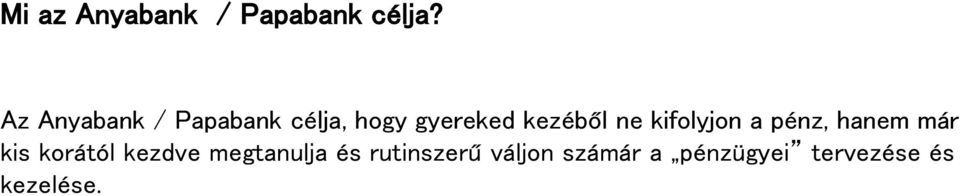 ne kifolyjon a pénz, hanem már kis korától kezdve