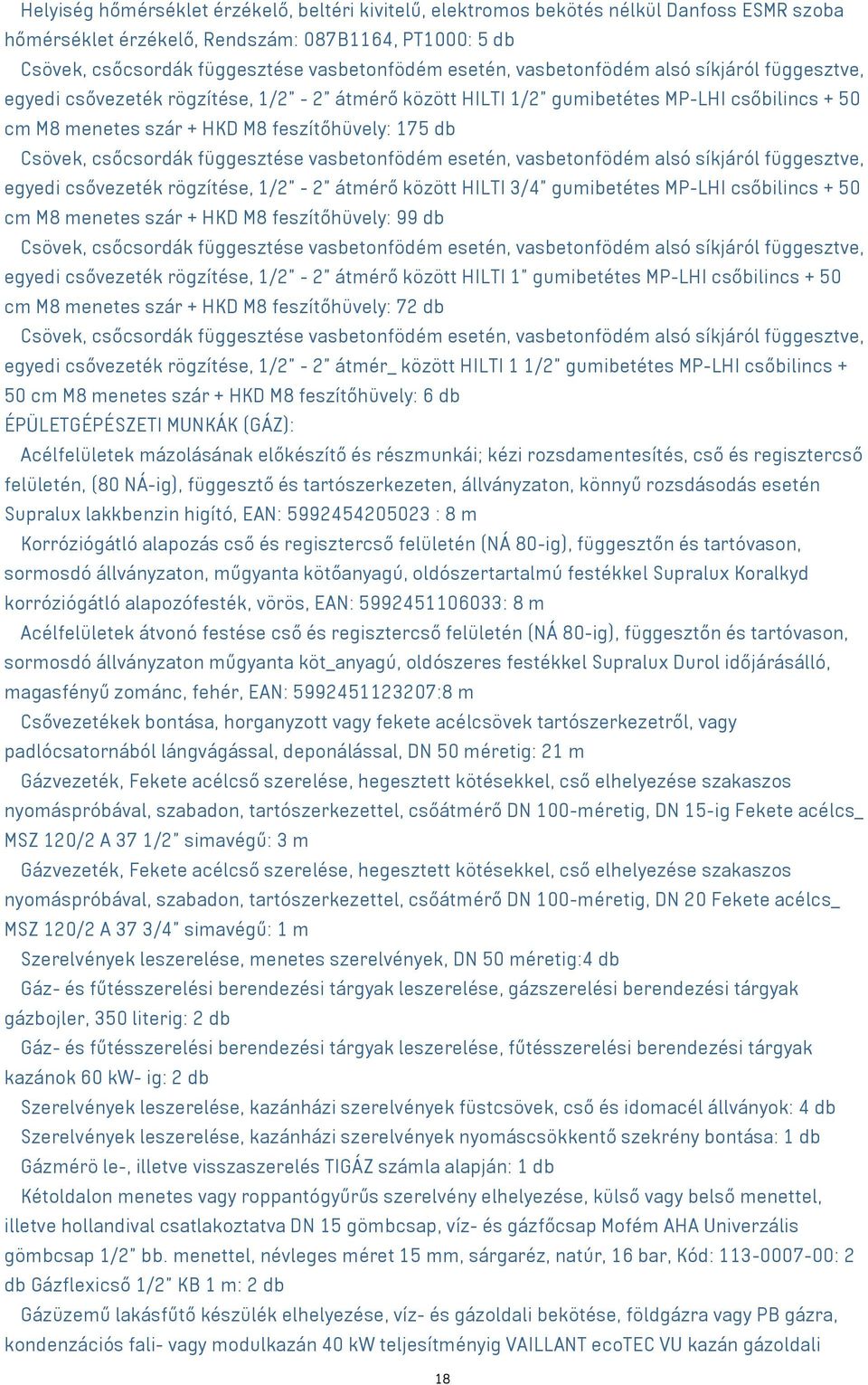 Csövek, csőcsordák függesztése vasbetonfödém esetén, vasbetonfödém alsó síkjáról függesztve, egyedi csővezeték rögzítése, 1/2" - 2" átmérő között HILTI 3/4" gumibetétes MP-LHI csőbilincs + 50 cm M8