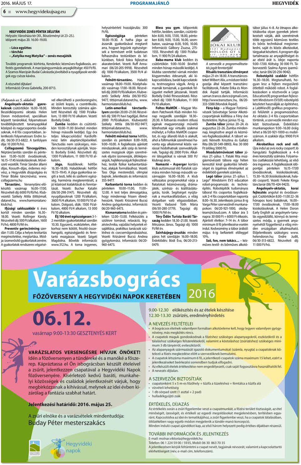 A Szamos Marcipán Budai Cukrászda jóvoltából a nyugdíjasok vendégek egy csésze kávéra. A részvétel díjtalan! Információ: Orvos Gabriella, 200-8713. (Folytatás az 5.