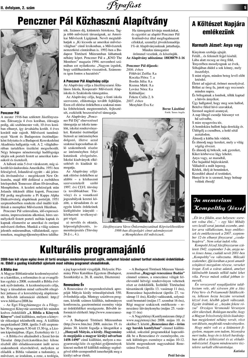 bibliaeve2008.hu Az Egri Fôegyházmegye és a Fôegyházmegyei Könyvtár szeretettel hív minden kedves érdeklôdôt A Biblia a Könyvek Könyve címû kiállításra, melyen a könyvtár ritkaságai tekinthetôk meg.