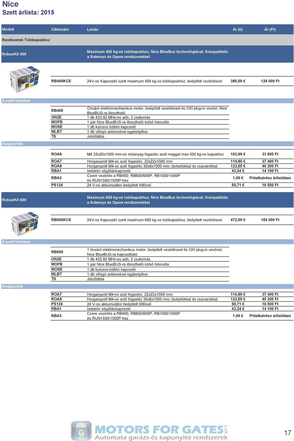 Önzáró elektromechanikus motor, beépített vezérléssel és OXI plug-in vevőel, Nice BlueBUS-ra illeszthető. 1 db 433.