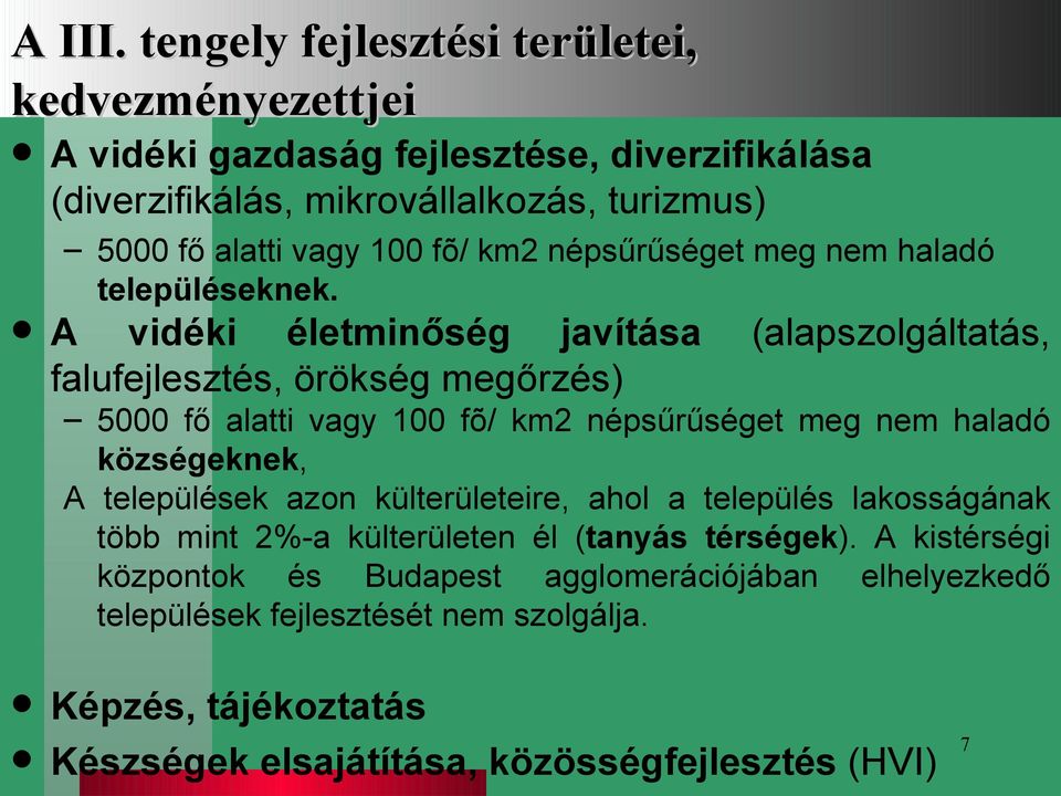 fõ/ km2 népsűrűséget meg nem haladó településeknek.