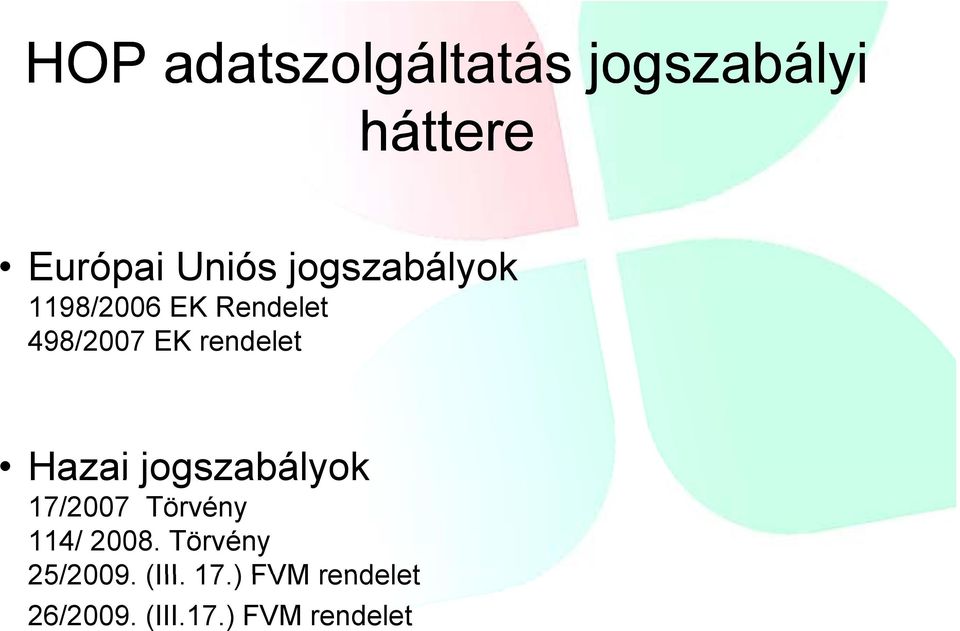 Hazai jogszabályok 17/2007 Törvény 114/ 2008.